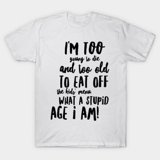 Too Young to Die T-Shirt